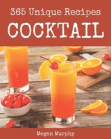 365 Unique Cocktail Recipes: The Best Cocktail Cookbook that Delights Your Taste Buds B08PX7KGWP Book Cover