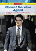 Secret Service Agent And Careers in Federal Protection (Homeland Security and Counterterrorism Careers) 0766026515 Book Cover