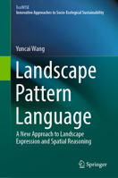 Landscape Pattern Language: A New Approach to Landscape Expression and Spatial Reasoning 9811964297 Book Cover