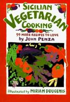 Sicilian Vegetarian Cooking: 99 More Recipes to Love 0898158680 Book Cover