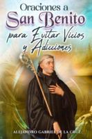 Oraciones a San Benito para Evitar Vicios y Adicciones B0G2L32826 Book Cover