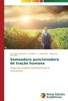 Semeadora puncionadora de tração humana: Fases de projeto informacional e conceitual 3639698398 Book Cover