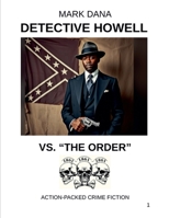 Detective Howell Vs. "The Order": Action-packed Crime Fiction B0F2GRYCMH Book Cover