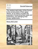 The Wisdom And Policy Of The French In The Construction Of Their Great Offices 1275706525 Book Cover