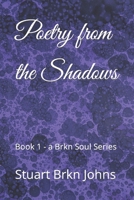 Poetry from the Shadows: Book 1 - a Brkn Soul Series B0C47TJPWP Book Cover