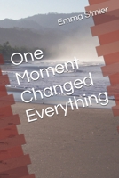 One Moment Changed Everything B0H6438K9Y Book Cover