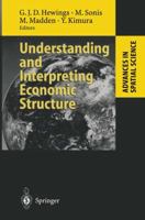 Understanding and Interpreting Economic Structure (Advances in Spatial Science) 3642085334 Book Cover