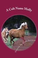 A Colt Name Molly: Ther Hunt For ''Febee'' 1717342531 Book Cover