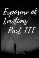 Exposure of Emotions Part III 1727832809 Book Cover
