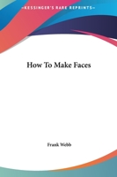 How to Make Faces 1432594761 Book Cover