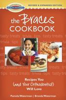 The Braces Cookbook: Recipes You (and Your Orthodontist) Will Love 0977492273 Book Cover