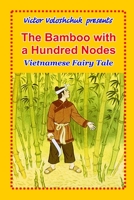 The bamboo with a hundred nodes: Vietnamese fairy tale B0849YM883 Book Cover