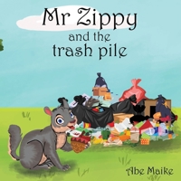 Mr Zippy and the trash pile 1967616108 Book Cover