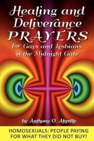 Healing and Deliverance Prayers for Gays and Lesbians @ the Midnight Gate: Prayers to Heal, Cure and Deliver from Homosexuality 0983776024 Book Cover