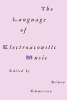 The Language of Electroacoustic Music 0333397606 Book Cover