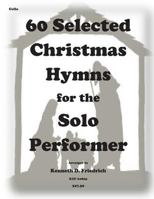 60 Selected Christmas Hymns for the Solo Performer-cello version 1501061593 Book Cover