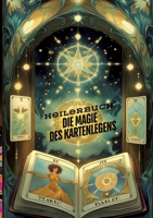 Die Magie des Kartenlegens: Ein Buch für alle, die ihre hellseherischen Fähigkeiten entwickeln möchten. Ein Roman des Kartenlegens - Kartenlegen, ... für die spirituelle und phys (German Edition) 3384672313 Book Cover