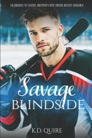 Savage Blindside: An Enemies to Lovers, Brother's Best Friend Hockey Romance B0GWD77T98 Book Cover
