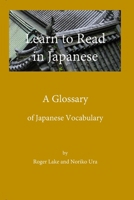 Learn to Read in Japanese, A Glossary 0998378739 Book Cover