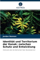 Identität und Territorium der Kanak: zwischen Schutz und Entwicklung: Fallstudie über die Gemeinde Yaté, Neukaledonien 6204062239 Book Cover