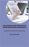 Des Secrets Pour Développer Votre Entreprise Personnelle B0F77VVKB8 Book Cover