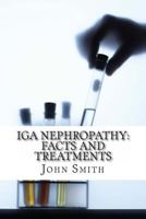 IGA Nephropathy: Facts and Treatments 1497373786 Book Cover