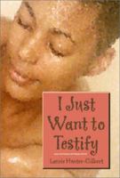 I Just Want to Testify 0970010206 Book Cover