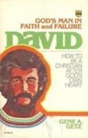 David, God's Man in Faith and Failure: How to be a Christian After God's Own Heart 0830709770 Book Cover