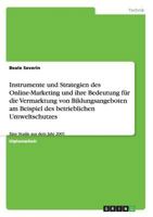 Instrumente und Strategien des Online-Marketing und ihre Bedeutung f�r die Vermarktung von Bildungsangeboten am Beispiel des betrieblichen Umweltschutzes: Eine Studie aus dem Jahr 2001 3638698092 Book Cover