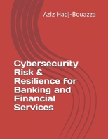 Cybersecurity Risk & Resilience for Banking and Financial Services B0GG2Q3ZG2 Book Cover