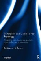 Pastoralism and Common Pool Resources: Rangeland co-management, property rights and access in Mongolia 1138588954 Book Cover