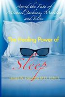 Avoid the Fate of Michael Jackson, Marilyn, and Elvis: The Healing Power of Sleep 0984838333 Book Cover