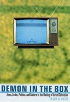 Demon in the Box: Jews, Arabs, Politics, and Culture in the Making of Israeli Television 0813534208 Book Cover