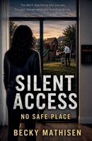 Silent Access: No Safe Place (Shadow Access Series) B0HFVWHR41 Book Cover