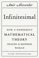 Infinitesimal: How a Dangerous Mathematical Theory Shaped the Modern World 0374176817 Book Cover