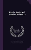 Novels, Stories and Sketches, Volume 13 1346934355 Book Cover