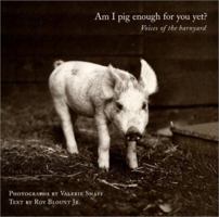 Am I Pig Enough for You Yet?: Voices of the Barnyard 0060194871 Book Cover