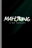 Mahjong Is My Therapy: Tile Based Game Gift For Players Gift For  (6"x9") Dot Grid Notebook To Write In 1086518683 Book Cover