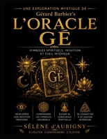 Une Exploration Mystique de Gérard Barbier’s L’Oracle Gé: Symboles spirituels, intuition et éveil intérieur (French Edition) B0H19LMWSH Book Cover