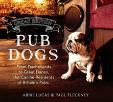 Great British Pub Dog: From Dachshunds to Great Danes, the Canine Residents of Britain’s Pubs 1472139178 Book Cover