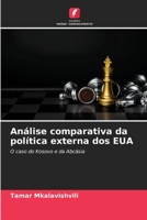 Análise comparativa da política externa dos EUA: O caso do Kosovo e da Abcásia (Portuguese Edition) B0CKL12H1Y Book Cover