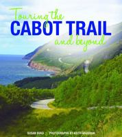 Touring the Cabot Trail and Beyond: Third Edition 1459504666 Book Cover