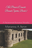 The Prince's Consort: Bound Spirits, Book 2: A Paranormal Romance Novella B0DTYHCQYN Book Cover