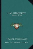 Das Liebesnest: Roman (1908) 116767006X Book Cover