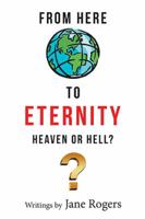 From Here To Eternity Heaven or Hell 179601253X Book Cover