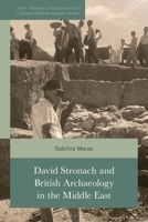 David Stronach and British Archaeology in the Middle East (British Institute of Persian Studies) 0755658957 Book Cover