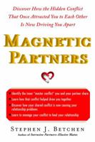 Magnetic Partners: Discover How the Hidden Conflict That Once Attracted You to Each Other Is Now Driving You Apart 1439100209 Book Cover
