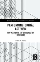 The Performativity of Digital Activism 1138911240 Book Cover