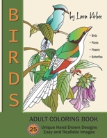 Birds: Adult Coloring Book. Birds, Plants, Flowers and Butterflies. Easy and Realistic Images. B0BJH8M1JK Book Cover