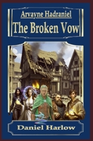 Arvayne Hadraniel: The Broken Vow B0GJF6NNLR Book Cover